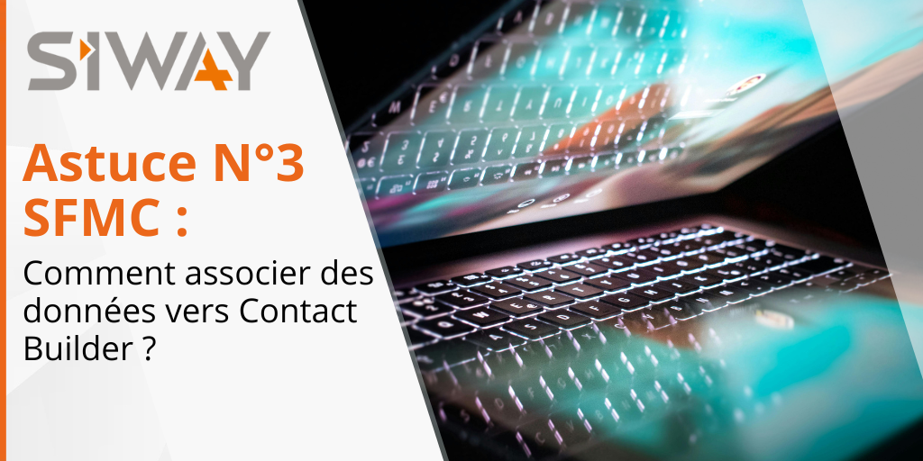 Astuce n°3 Marketing Cloud :  Associer et structurer efficacement les données dans Contact Builder