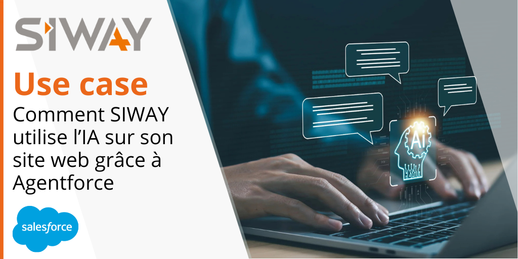 Use Case – Comment SIWAY utilise l’IA sur son site web grâce à Agentforce