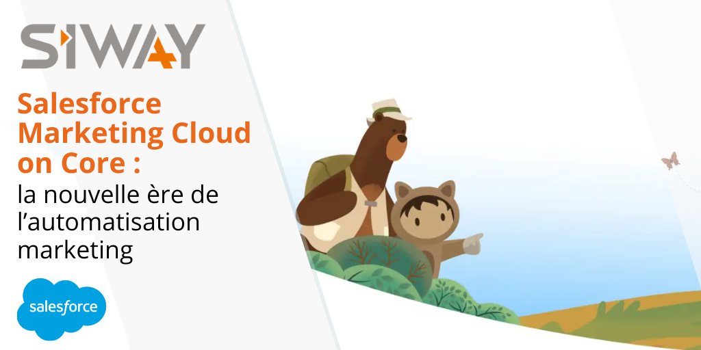Salesforce Marketing Cloud on Core : la nouvelle ère de l’automatisation marketing