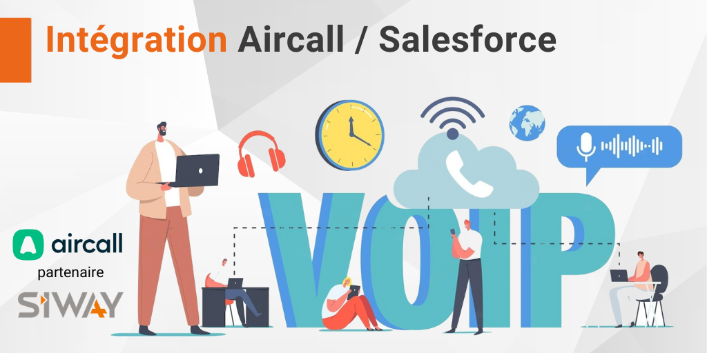 SIWAY & AIRCALL, vos partenaires pour une intégration Aircall / Salesforce réussie