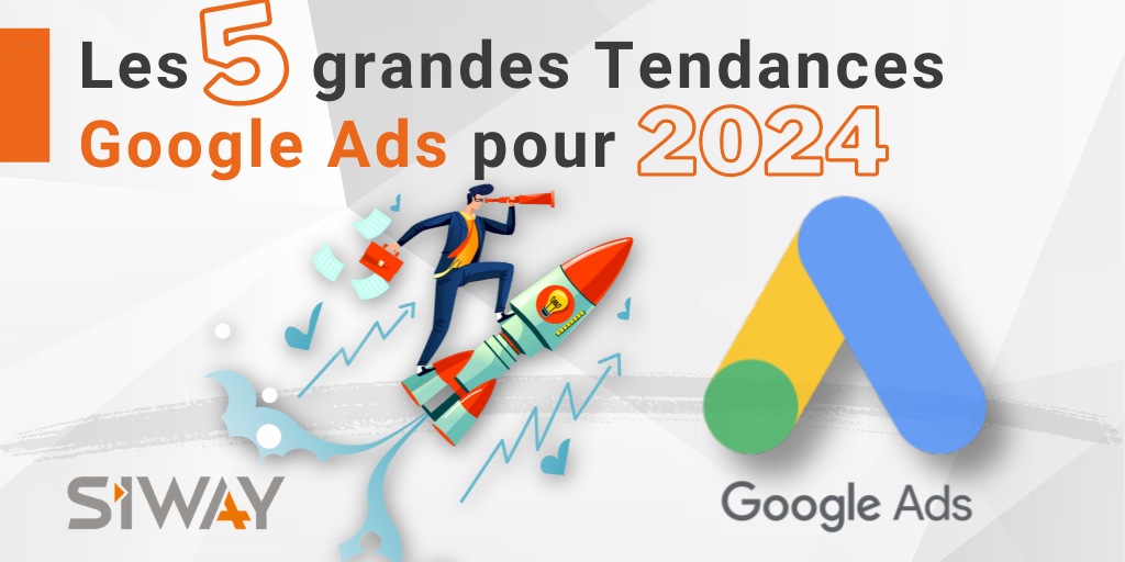 5 grandes tendances Google Ads pour 2024