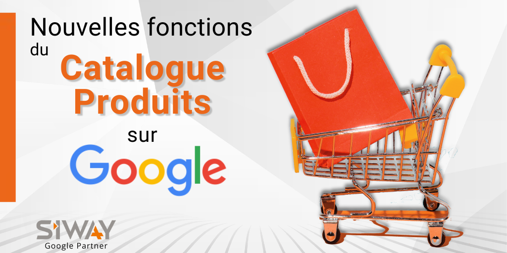 Nouvelles fonctions du catalogue Produits sur Google !